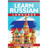 Learn Russian Language: Illustrated step by step guide for complete beginners to understand Russian language from scratch