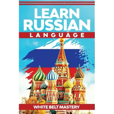 Learn Russian Language: Illustrated step by step guide for complete beginners to understand Russian language from scratch