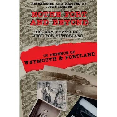 Nothe Fort and Beyond: In Defence of Weymouth and Portland