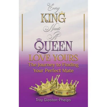 Every King Needs a Queen, Love Yours: The Journey to Finding Your Perfect Mate