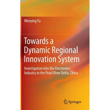 Towards a Dynamic Regional Innovation System: Investigation Into the Electronics Industry in the Pearl River Delta, China
