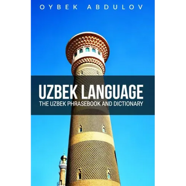 Uzbek Language: The Uzbek Phrasebook and Dictionary