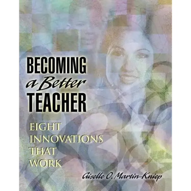 Becoming a Better Teacher: Eight Innovations That Work