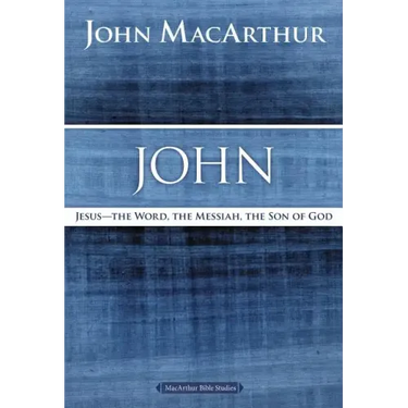 John: Jesus - The Word, the Messiah, the Son of God