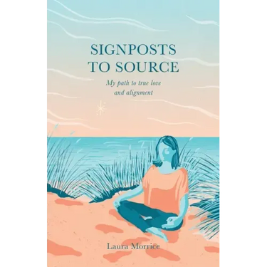 Signposts to Source: My Path to True Love and Alignment