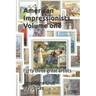 American Impressionists. Volume one: Forty three great artists