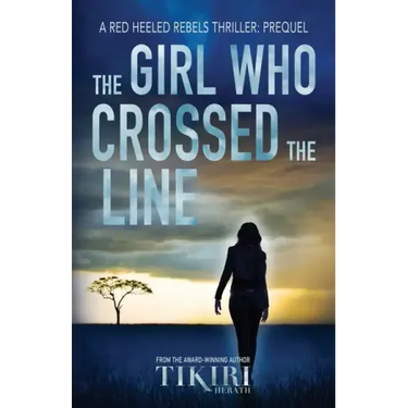 The Girl Who Crossed the Line: All she wanted was to belong. Then, she committed an unforgivable crime...