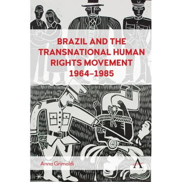 Brazil and the Transnational Human Rights Movement, 1964-1985