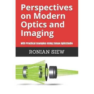 Perspectives on Modern Optics and Imaging: With Practical Examples Using Zemax(R) OpticStudio(TM)