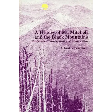 A History of Mt. Mitchell and the Black Mountains: Exploration, Development, and Preservation