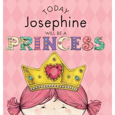 Today Josephine Will Be a Princess