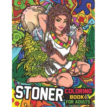 Stoner Coloring Book for Adults: The Stoner's Psychedelic Coloring Books for Stress Relief and Relaxation