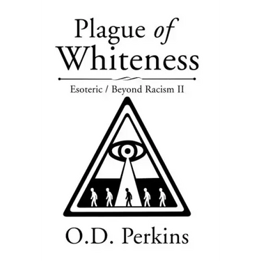 Plague of Whiteness: Esoteric / Beyond Racism II