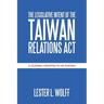 The Legislative Intent of the Taiwan Relations Act: A Dilemma Wrapped in an Enigma