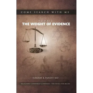 Come Search With Me: The Weight Of Evidence: Religions Compared Candidly. The Basis For Belief. - Book 2