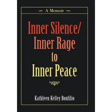 Inner Silence/Inner Rage to Inner Peace: A Memoir
