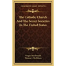 The Catholic Church and the Secret Societies in the United States