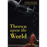 Thrown Upon the World: A True Story
