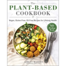 The Plant-Based Cookbook: Vegan, Gluten-Free, Oil-Free Recipes for Lifelong Health