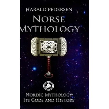 Norse Mythology: Nordic Mythology Its Gods And History
