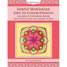 Simple Mandalas: Easy to Color Designs: An Adult Coloring Book with Bold Lines and Larger Spaces