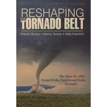 Reshaping the Tornado Belt: The June 16, 1887, Grand Forks/East Grand Forks Tornado