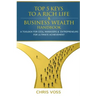 Top 5 Keys To A Rich Life & Business Wealth Handbook: A Toolbox For CEO's, Managers & Entrepreneurs For Ultimate Achievement