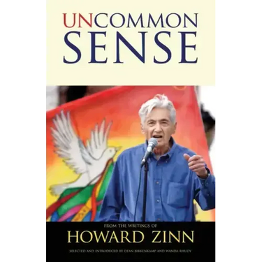 Uncommon Sense: From the Writings of Howard Zinn