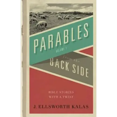 Parables from the Back Side Volume 1: Bible Stories with a Twist