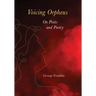 Voicing Orpheus: On Poets and Poetry