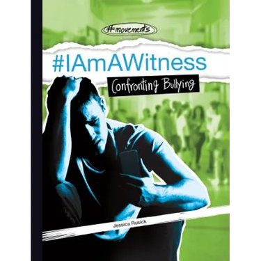 #Iamawitness: Confronting Bullying: Confronting Bullying