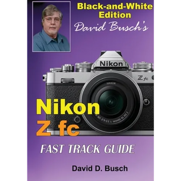 David Busch's Nikon Z fc FAST TRACK GUIDE Black & White Edition
