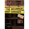 The Incumbent Coroner