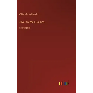 Oliver Wendell Holmes: in large print