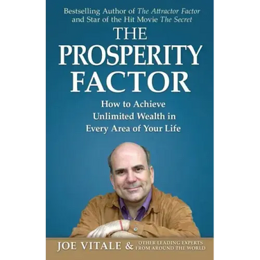 The Prosperity Factor: How to Achieve Unlimited Wealth in Every Area of Your Life