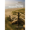 First Steps Discipleship Training: Turning Newer Believers Into Missional Disciples