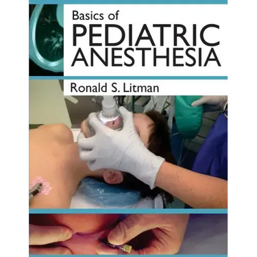 Basics of Pediatric Anesthesia: Print Edition