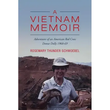 A Vietnam Memoir: Adventures of an American Red Cross Donut Dolly, 1968-69