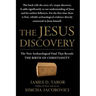 The Jesus Discovery: The New Archaeological Find That Reveals the Birth of Christianity
