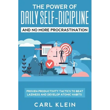 The Power Of Daily Self -Discipline And No More Procrastination 2 in 1 Book: Proven Productivity Tactics To Beat Laziness And Develop Atomic Habits