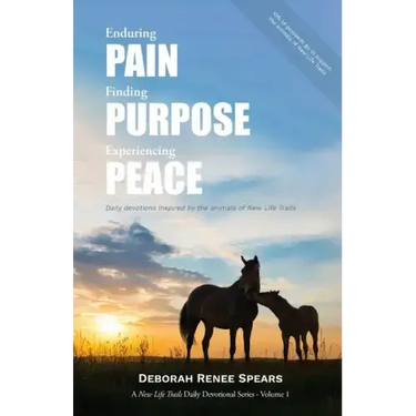 Enduring Pain, Finding Purpose, Experiencing Peace: Daily Devotions Inspired by the Animals of New Life Trails