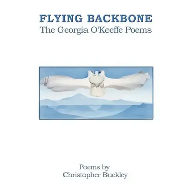 Flying Backbone: The Georgia O'Keeffe Poems