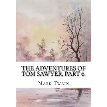 The Adventures of Tom Sawyer, Part 6.
