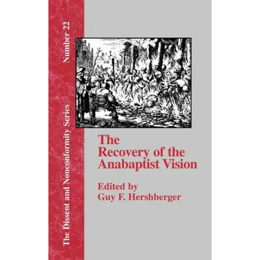 The Recovery of the Anabaptist Vision: A Sixtieth Anniversary Tribute to Harold S. Bender