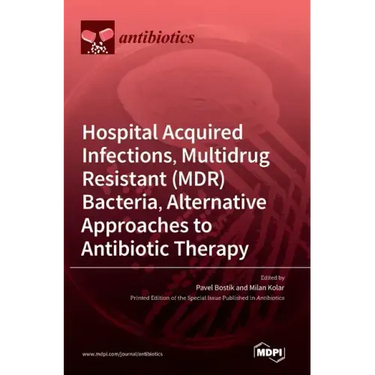 Hospital Acquired Infections, Multidrug Resistant (MDR) Bacteria, Alternative Approaches to Antibiotic Therapy