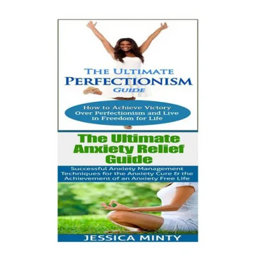 Anxiety Relief: Perfectionism: Anxiety Management & Stress Solutions For Overcoming Anxiety, Worry, Dread, Perfection & Procrastinatio