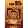 Toxic Masculinity: The Misadventures of a Barrio Boy