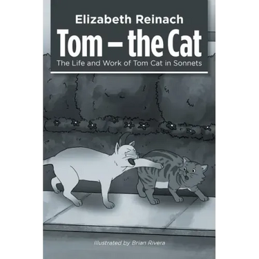 Tom - the Cat: The Life and Work of Tom Cat in Sonnets