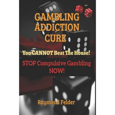 Gambling Addiction Cure - You CANNOT beat the House!: STOP Compulsive Gambling NOW!