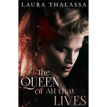 The Queen of All that Lives